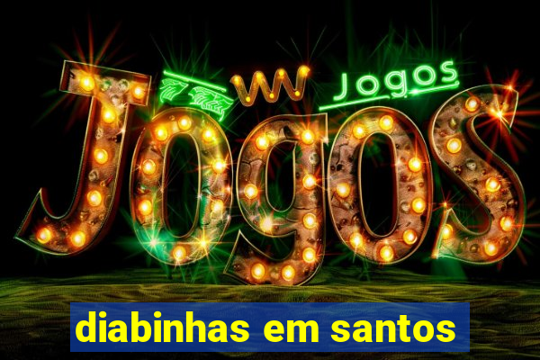 diabinhas em santos